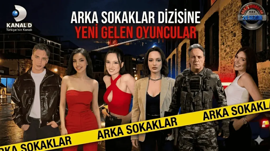 Arka Sokaklar dizisine yeni gelen oyuncular 2026-2027
