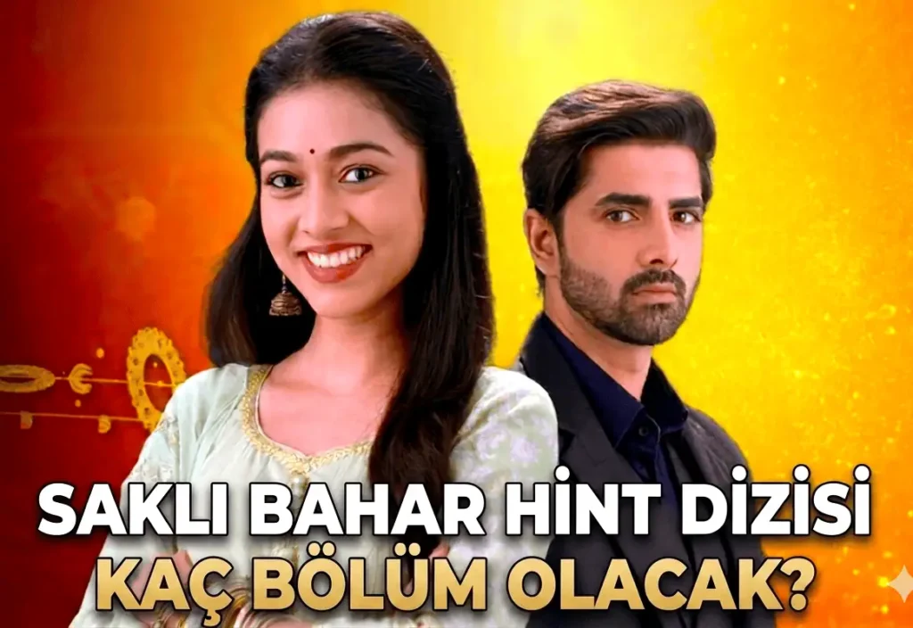 Saklı Bahar Hint Dizisi Kaç Bölüm Olacak kaçıncı bölüm bitecek final yapacak