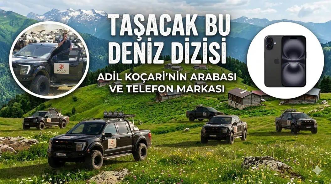 Taşacak Bu Deniz Dizisi Adil Koçari'nin arabası ve telefon markası