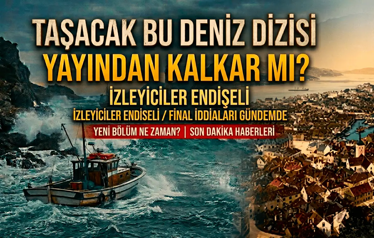 Taşacak Bu Deniz Dizisi Yayından Kalkar Mı Rtük diziyi bitecek mi