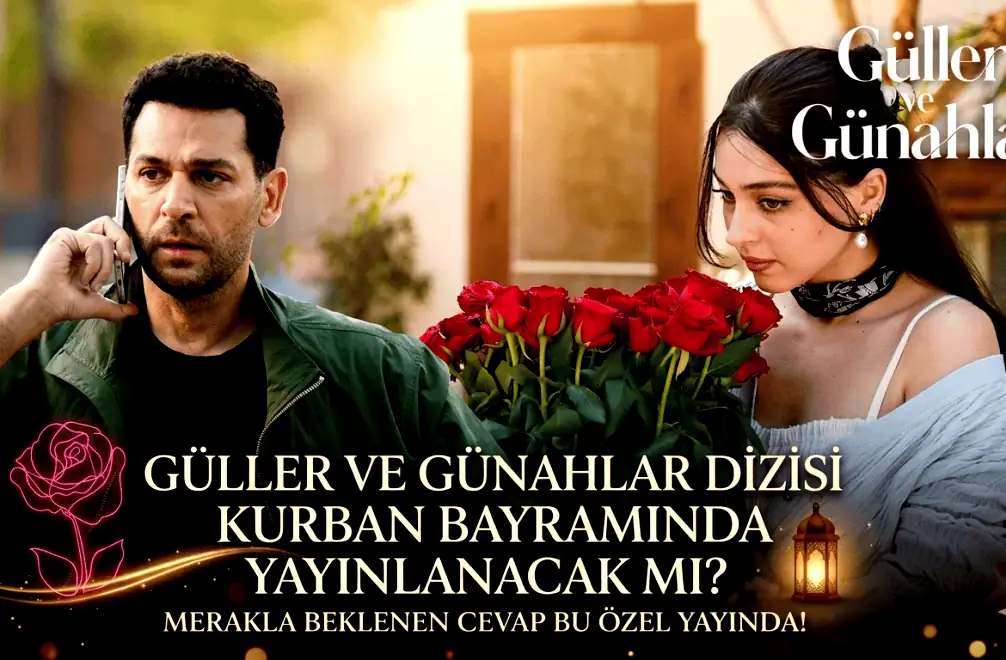 23 Mayıs Güller ve Günahlar dizisi var mı sezon finali ne zaman