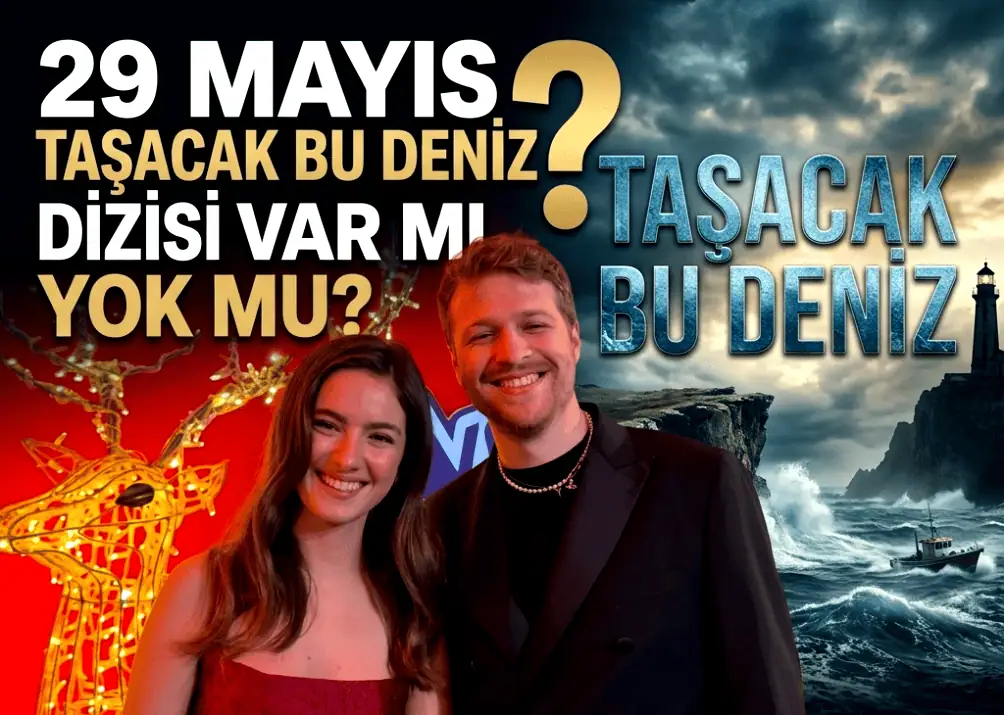 29 Mayıs Taşacak Bu Deniz Dizisi Var Mı Yok Mu