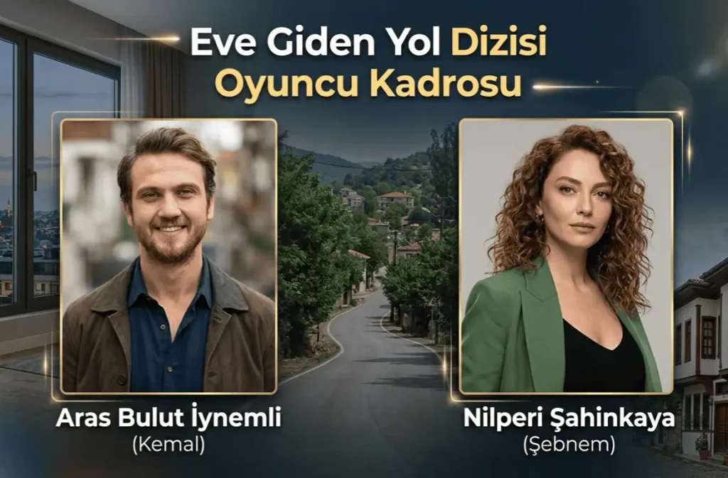 Eve Giden Yol Dizisi Oyuncu Kadrosu Çekim Yerleri