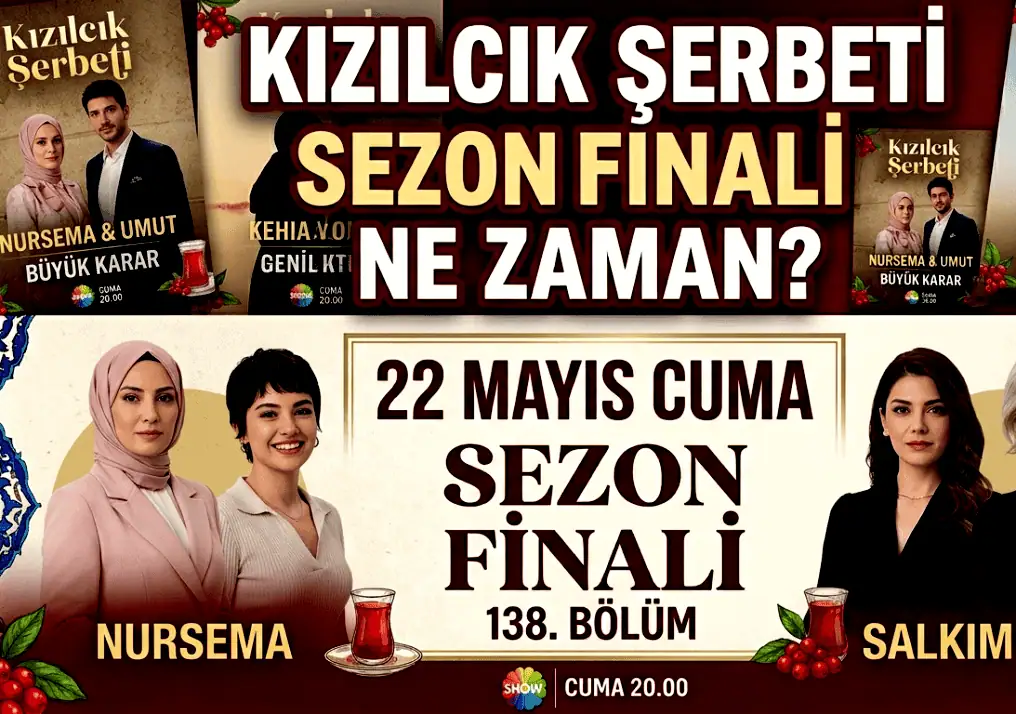Kızılcık Şerbeti sezon finali ne zaman 22 Mayısta var mı yok mu