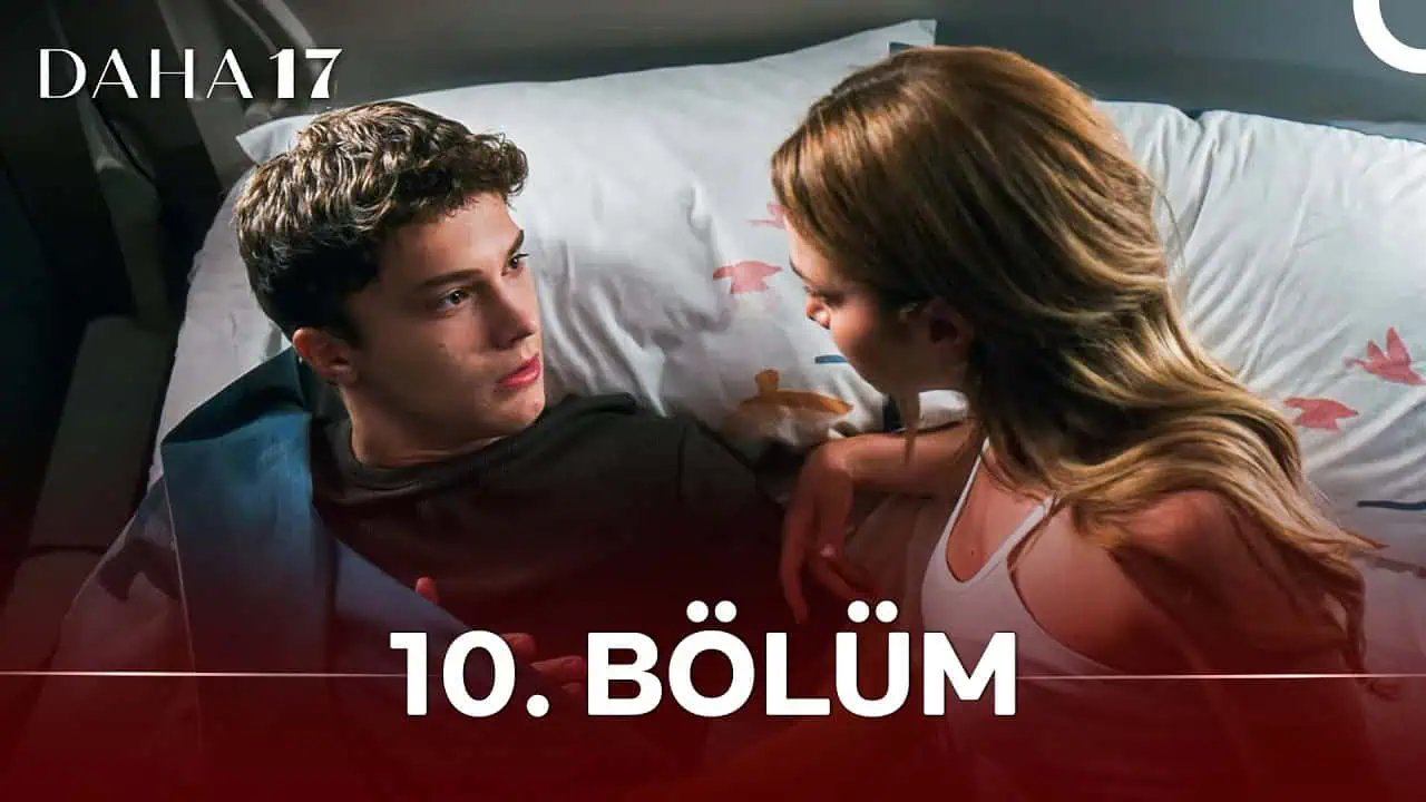 Daha 17 Dizisi 10. bölüm Tekrarı ne zaman
