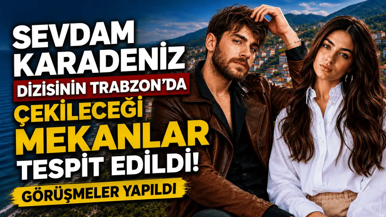 Sevdam Karadeniz Dizisi Nerede Çekiliyor, Trabzon'un Neresi