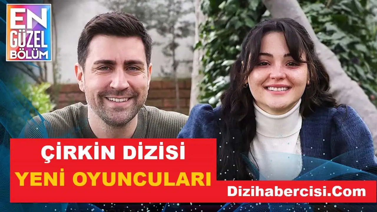 Çirkin Dizisine 2.sezon Gelen Oyuncular (Yeni Sezon Kadrosu)