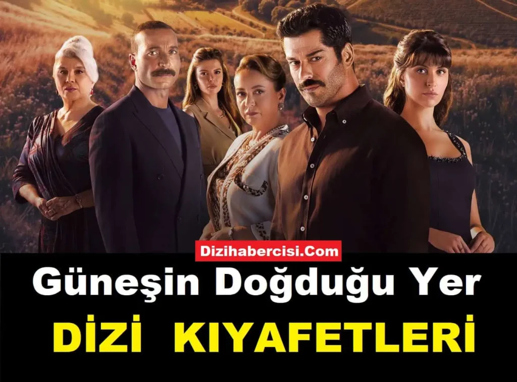 Güneşin Doğduğu Yer Dizisi Kıyafetleri Kombinleri