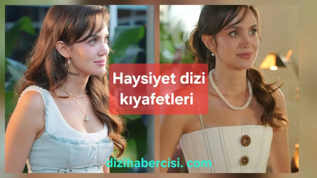 Haysiyet dizisi kıyafetleri kombinleri (sponsor markalar)