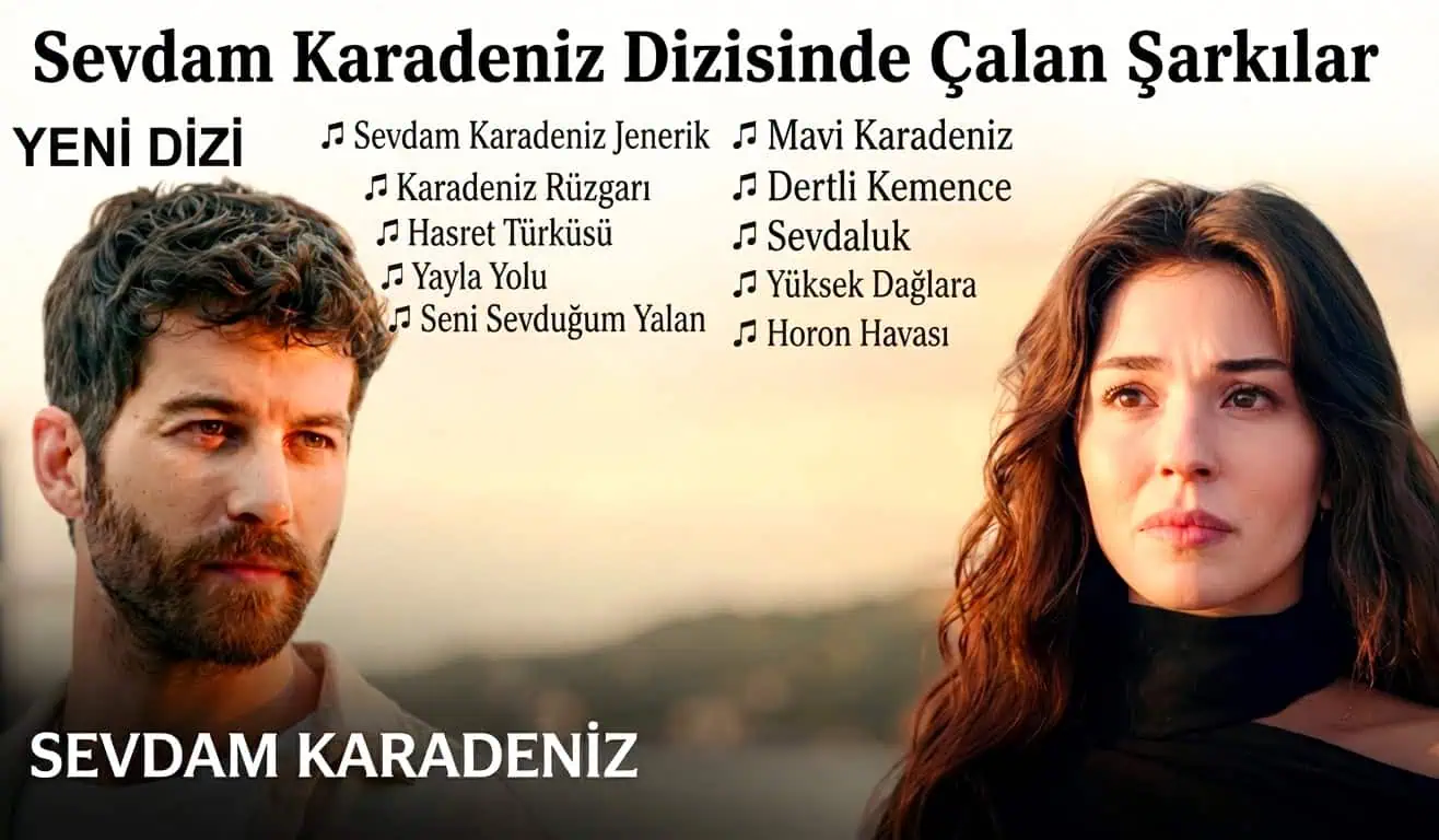 Sevdam Karadeniz Dizisinde Çalan Şarkılar ve Sözleri