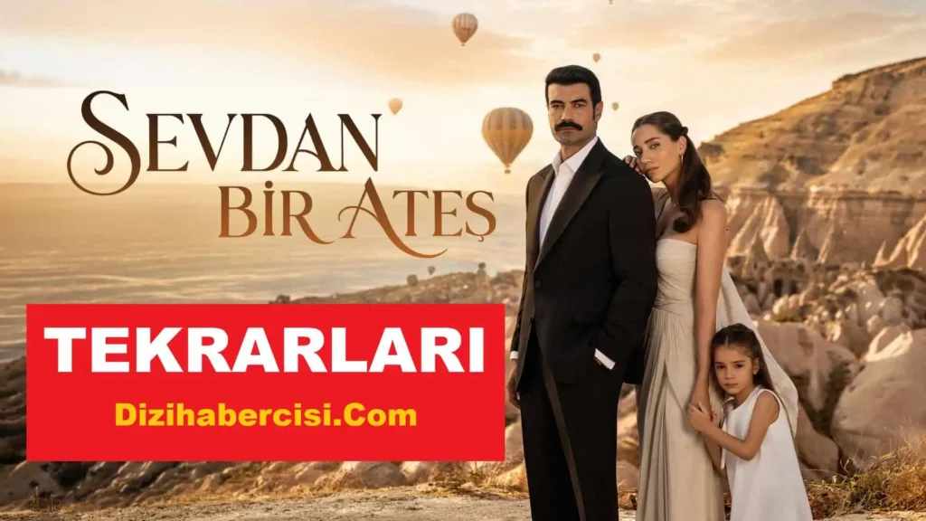 Sevdan Bir Ateş Tekrarları Ne Zaman Günü Saati (Yayın Akışı) Show Tv