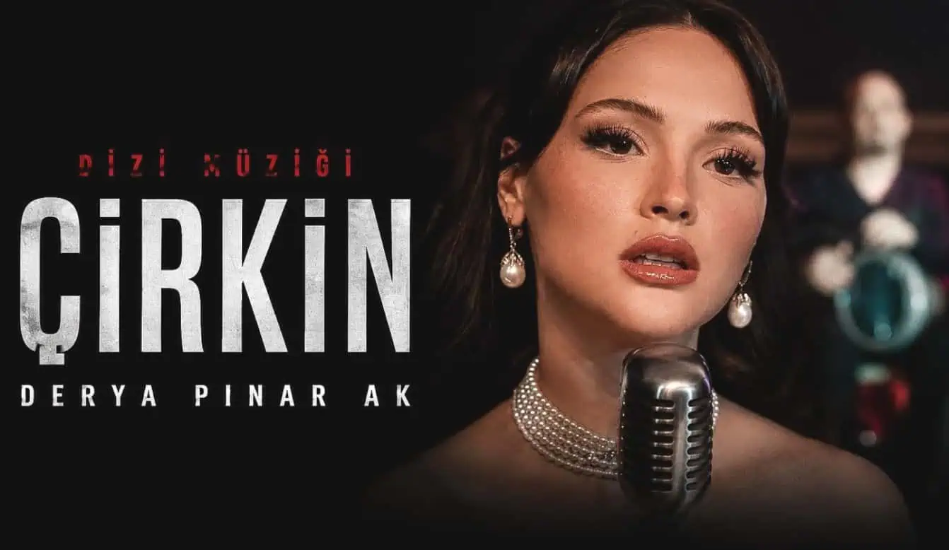 Çirkin Dizisinde Yeni Sezon Çalan Şarkılar ve Müzikler
