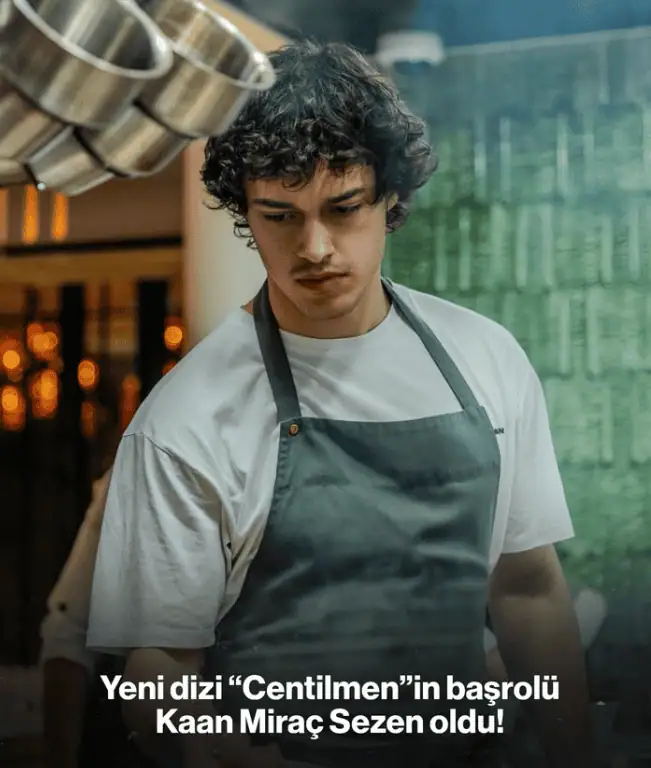 Kaan Miraç Sezen Centilmen Dizisi Oyuncu Kadrosunda erkek başrol oldu