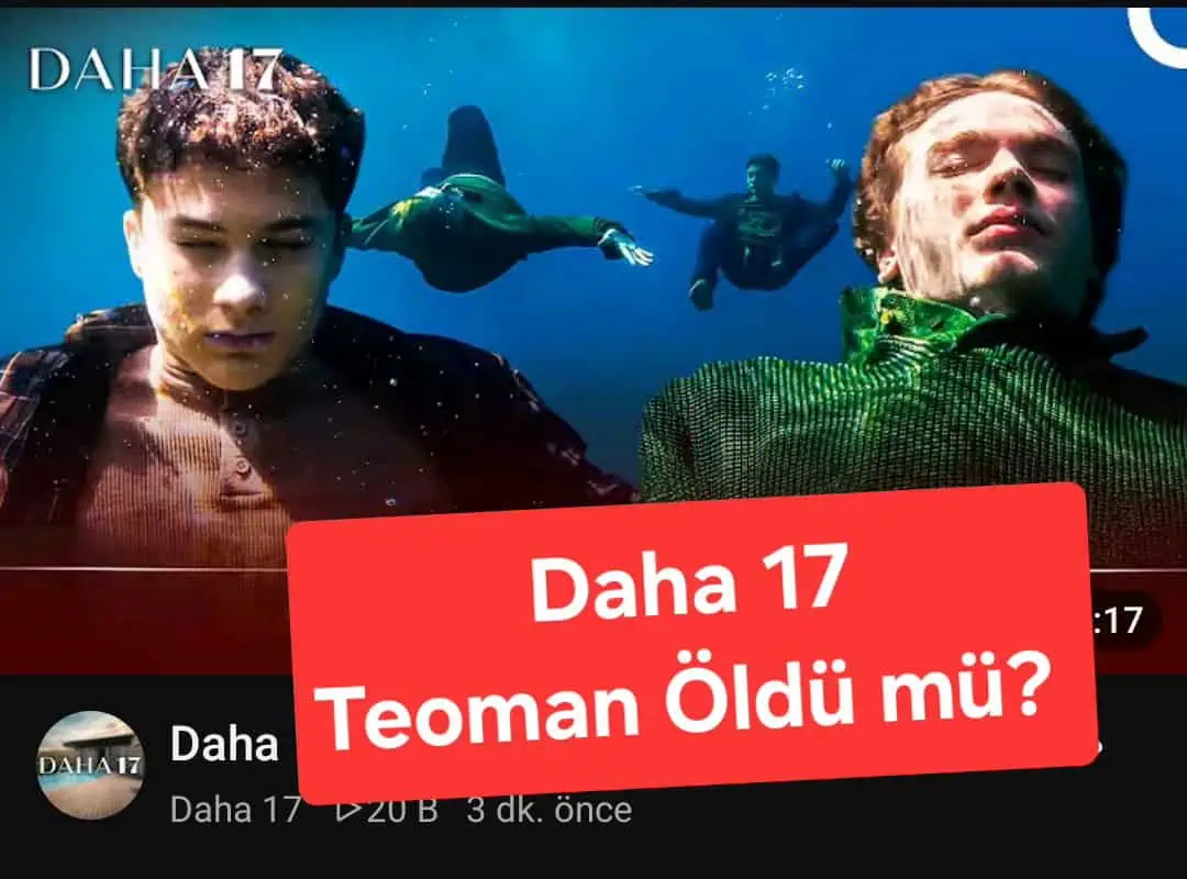 Daha 17 dizisi Teoman öldü mü 23 bölümde ne olacak