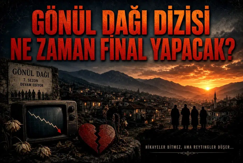 Gönül Dağı Dizisi Ne Zaman Final Yapacak Erken Final Olur Mu?