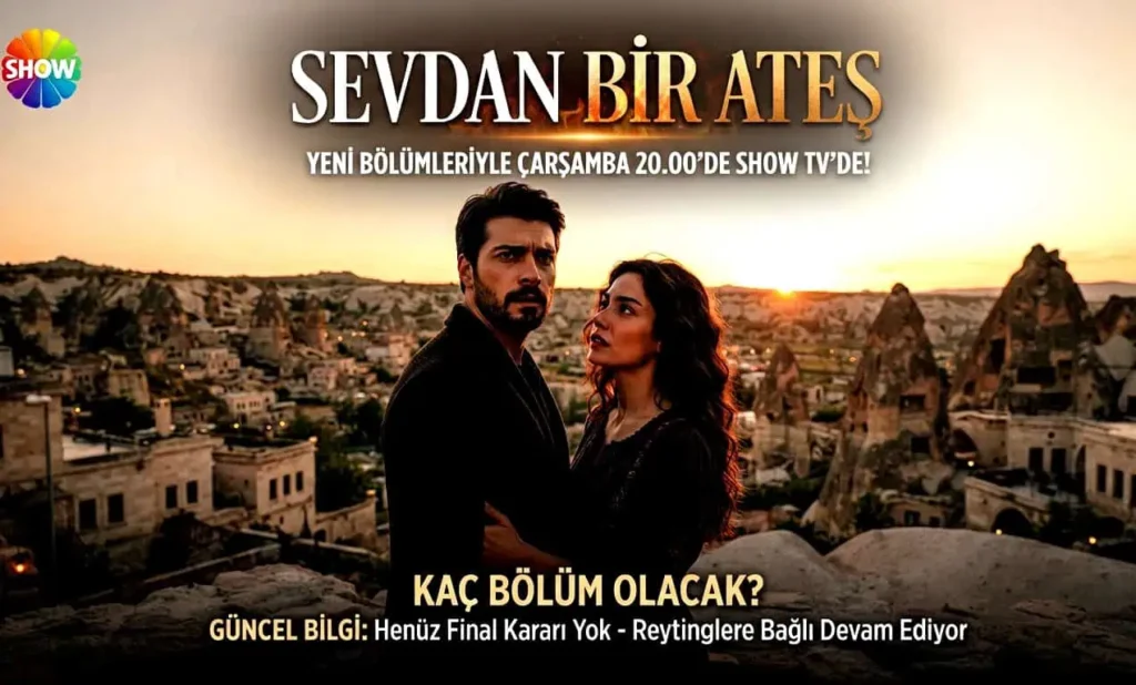Sevdan Bir Ateş Dizisi Kaç Bölüm Olacak Ne Zaman Final Yapacak?